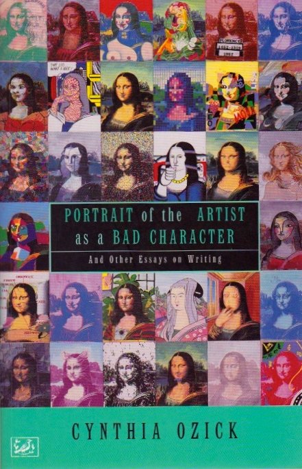 Portrait of the Artist as a Bad Character by Ozick: Book Title: Portrait of the Artist as a Bad Character And Other Essays on Writing Author: Cynthia Ozick Publisher: Pimlico, London Year: 1996 First Edition, First Printing A paperback original, 330 pa