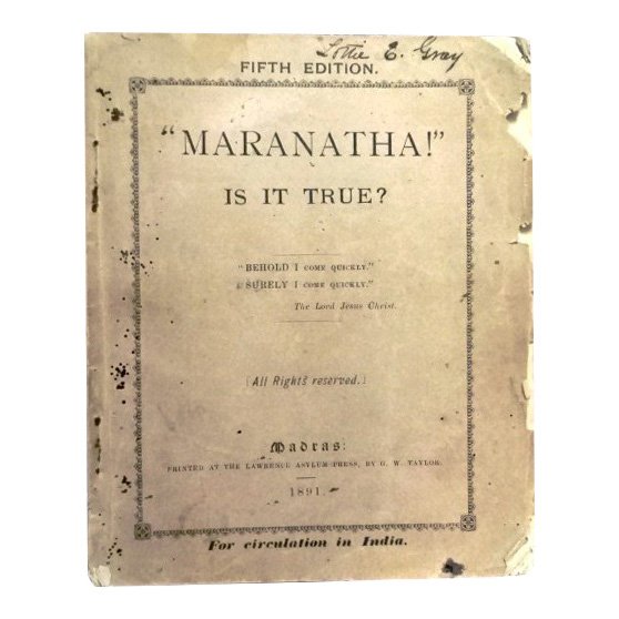 Madras: Marantha! Is It True?, 1891: Book Title: Marantha! Is It True? Author: Madras Publisher: Lawrence Asylum Press (for circulation in India) Date: 1891 Size: 5 x 6 inches 104 pages Description: British Colonial printing, very good. 