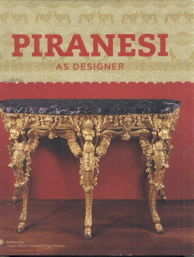 Sarah Lawrence: Piranesi as Designer: Book Title: Piranesi as Designer Editor: Sarah Lawrence Publisher: Assouline, NY Date: 2007 First edition Hardcover. Quarto, 359 pp Material: Cloth with dustjacket Includes over 200 color and black & 
