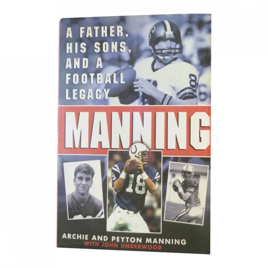 Manning: A Father, His Sons & Football Legacy - Signed: Book Title: Manning - A Father, His Sons and a Football Legacy Authors: Peyton & Archie Manning Publisher: HarperCollins, NY Date: 2000 ISBN: 0061051365 First Edition Hardcover, with dust jacket, 8vo