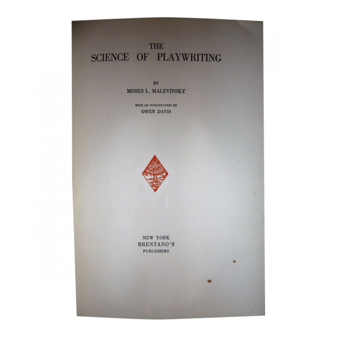Moses Malevinsky: The Science of Playwriting - Signed: Book Title: The Science of Playwriting Author: Moses L. Malevinsky Publisher: Brentano's, New York Date: 1925 First Edition Hardcover, 8vo Size: 7 - 9 inches tall Inscribed By Malevinsky. Repair to h