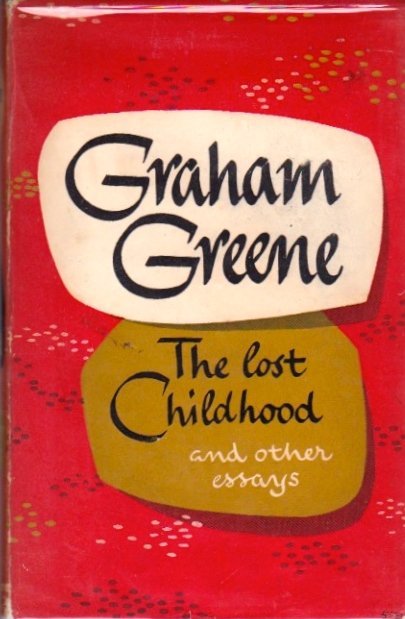 The Lost Childhood and Other Essays by Graham Greene (1 of 1)