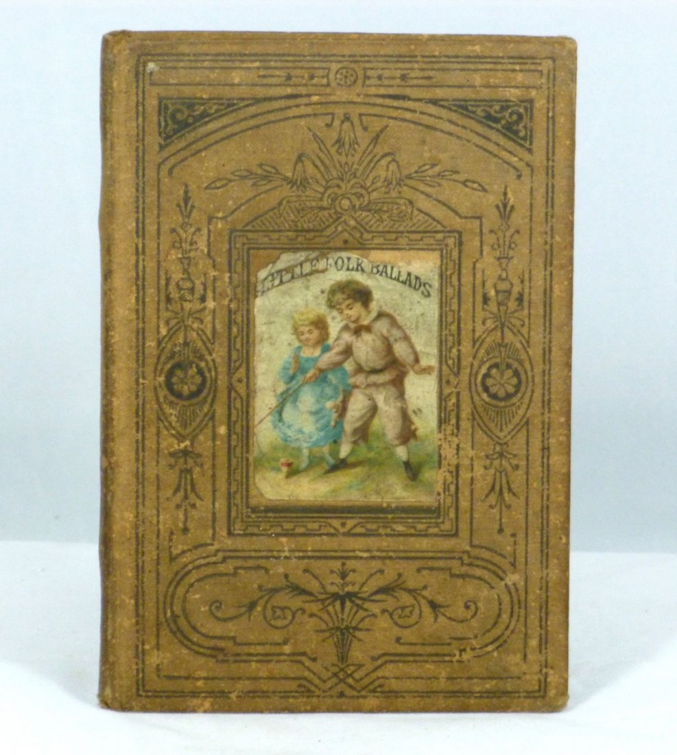 Little Folk Ballads 1870's: Book: Little Folk Ballads Publishing: New York: Dodd, Mead & Company, 1870's Size: 5.75 x 3.8 inches Chapter titles: Robin's Secret, Trust Not To Appearances, Snow, Little Dandelion, Bingen on the Rhi