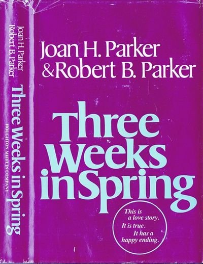 Three Weeks in Spring by Joan H. & Robert B. Parker (1 of 1)