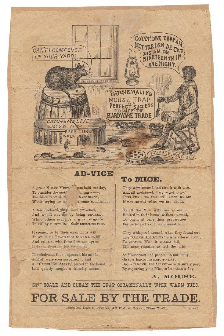 Black Americana Pictorial Broadside Mouse Trap Ad, 1870: Item: Black Americana, "Advice to Mice" (caption title for pictorial broadside advertising the Catchemalive Mouse Trap) Printer: John M. Davis, New York Date: 1870s Medium: Broadside Size: 9.5 x 6 inc