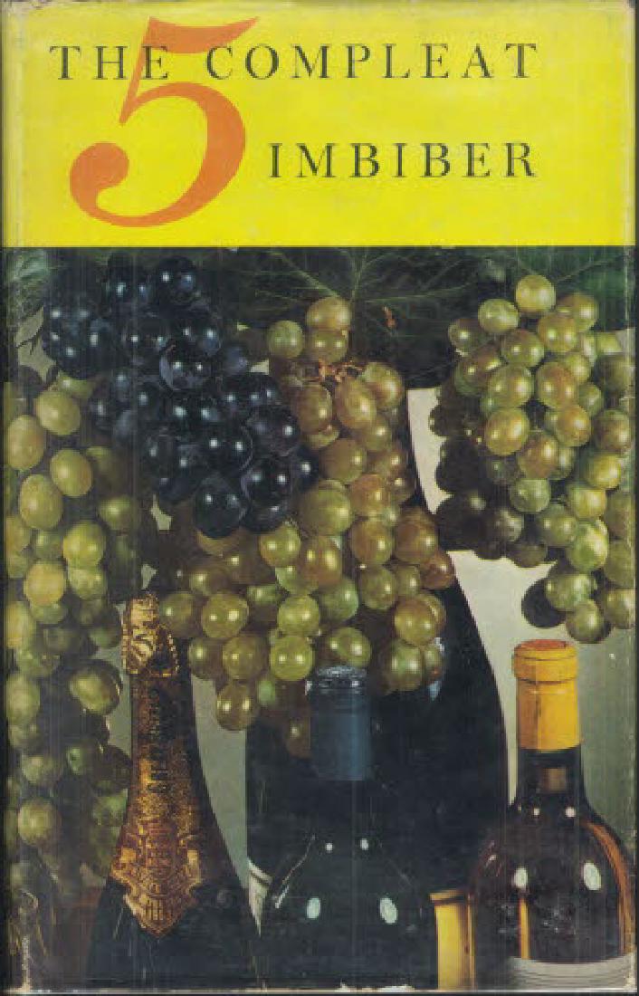 Compleat Imbiber 5, 1963: Book Title: Compleat Imbiber 5 Author: Ray, Cyril, ed. Designed by Charles Hasler Date: 1963 Publisher: NY: Paul S. Eriksson First American edition. Quarto. 208 pp Black/white & two-color illustration
