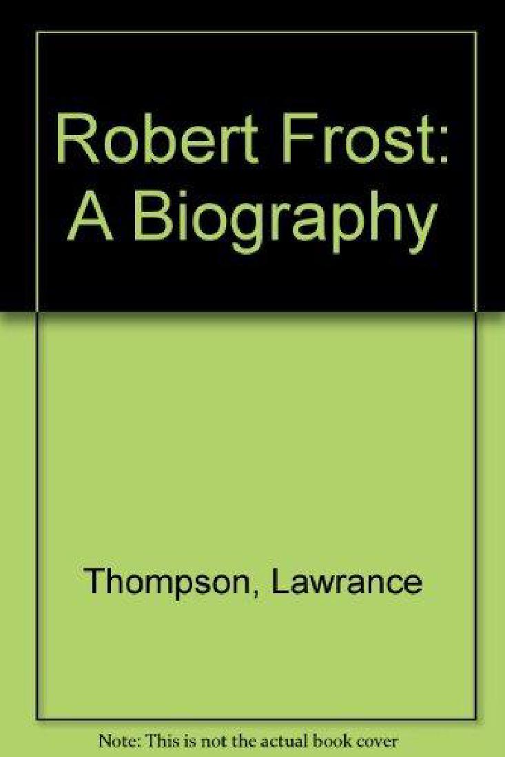 Robert Frost, A Biography (1 of 1)