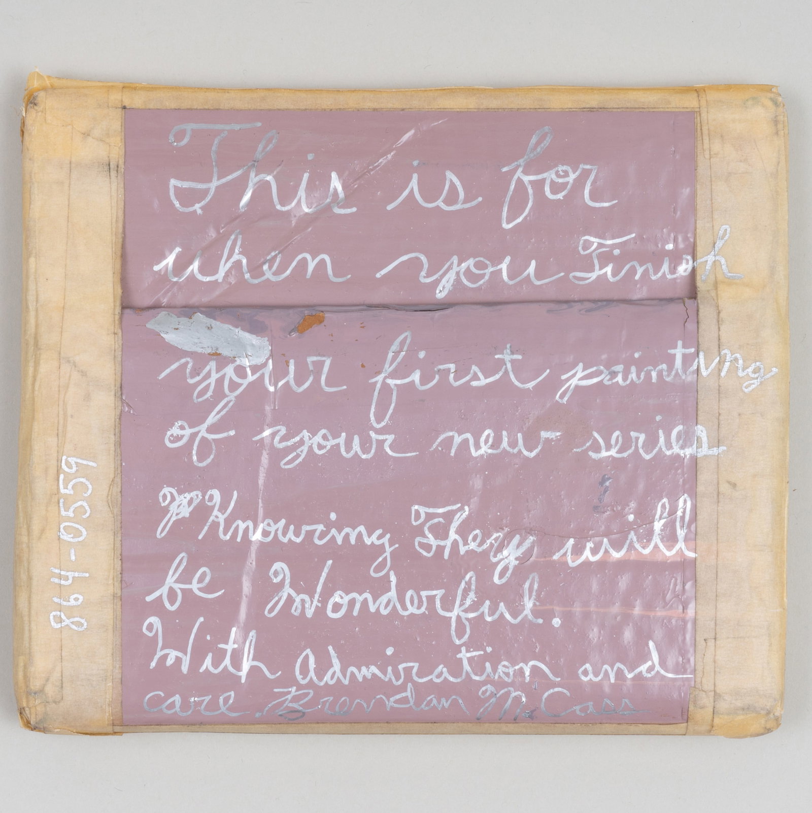 Brendan Cass (b. 1974): This is for When You Finish Your First Painting: Brendan Cass (b. 1974): This is for When You Finish Your First Painting Cardboard, tape and paint, signed 'Brendan M. Cass' lower right. 6 1/2 x 7 1/2 in., unframed. Gift of the artist; The Collectio