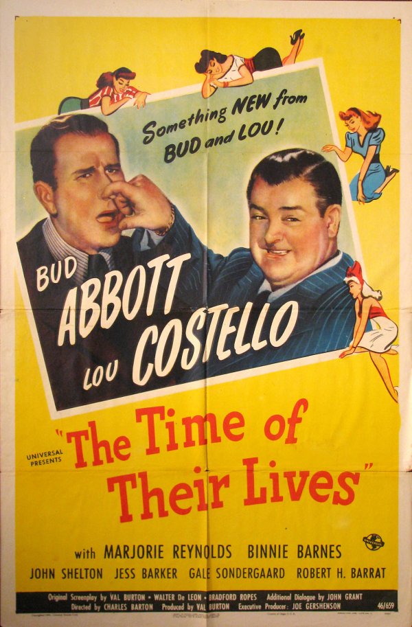 Time of Their Lives: Unusual comedy with Bud and Lou mostly acting alone (They were feuding) Quantity1Size27x41Year1946Re-release?NoBackingnoneCountryAmerican
