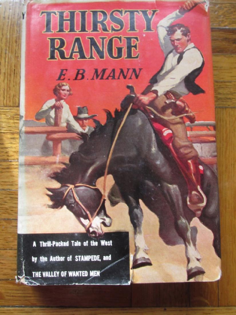Thirsty Range - Western by E. B. Mann: Thirsty Range Nice copy with original dust jacket Author: E. B. Mann Dated: c1935 Publisher: Blakiston Size: 8vo Bindi