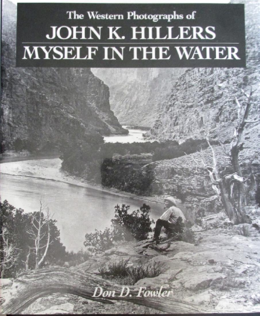 The Western Photographs of John K. Hillers: The Western Photographs of John K. Hillers Myself in the Water Author: Don D. Fowler Illustrations B/W Photos Dated: 1989 Publis