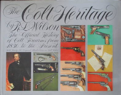 The Colt Heritage: The Colt Heritage The Official History of Colt Firearms from 1836 to the Present Author: R. L. Wilson Illustrations Color B/W Illustrations Dated: 1979 P