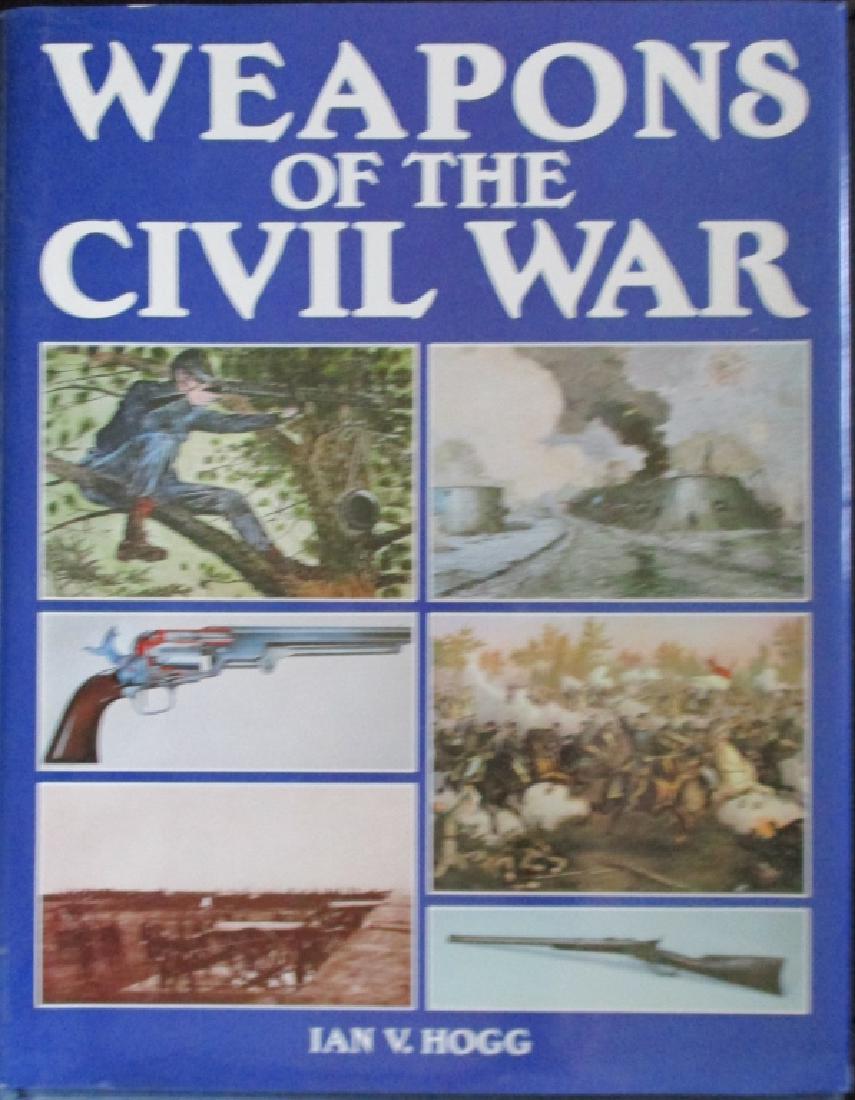 Weapons of the Civil War: Weapons of the Civil War Author: Ian V. Hogg Illustrations Color B/W Illustrations Dated: 1987 Publisher: The Military Press