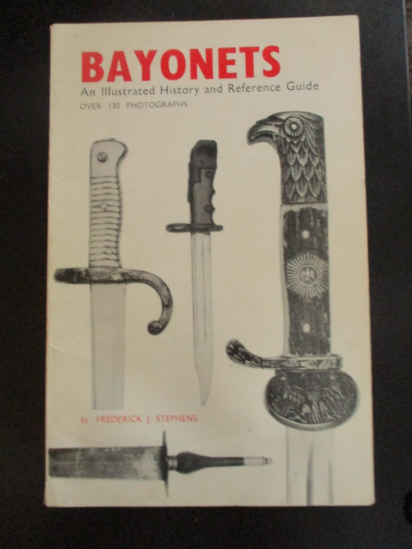 Bayonets - History & Reference Guide: Bayonets An illustrated History and Reference Guide. Over 130 Photographs Author: Frederick J. Stephens Illustrations B/W Photos Dated: <
