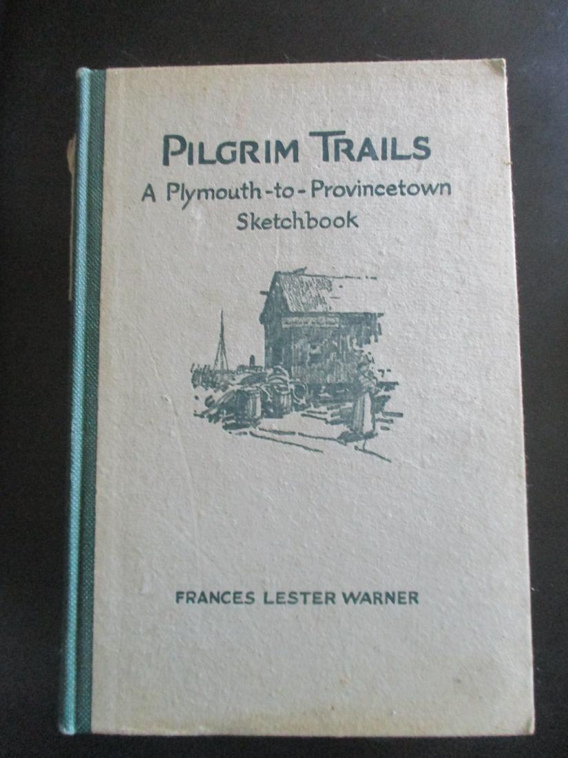 Pilgrim Trails - Plymouth to Provincetown: Pilgrim Trails A Plymouth to Provincetown Sketchbook - Massachusetts Author: Frances Lester Warner Illustrations C. Scott White Dated: