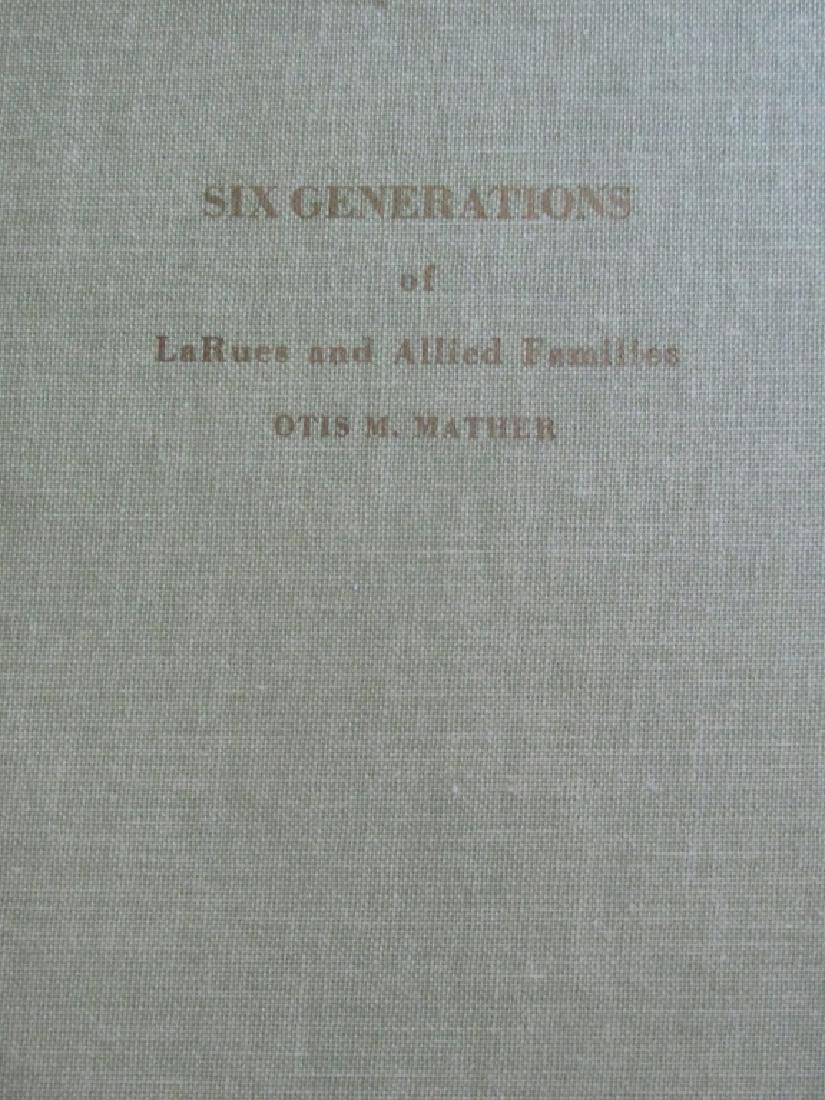 Six Generations of LaRues and Allied Families: Six Generations of LaRues and Allied Families Containing Sketch of Isaac LaRue, Senior, who died in Frederick County, Virginia, in 1795 and some account of his Ameri