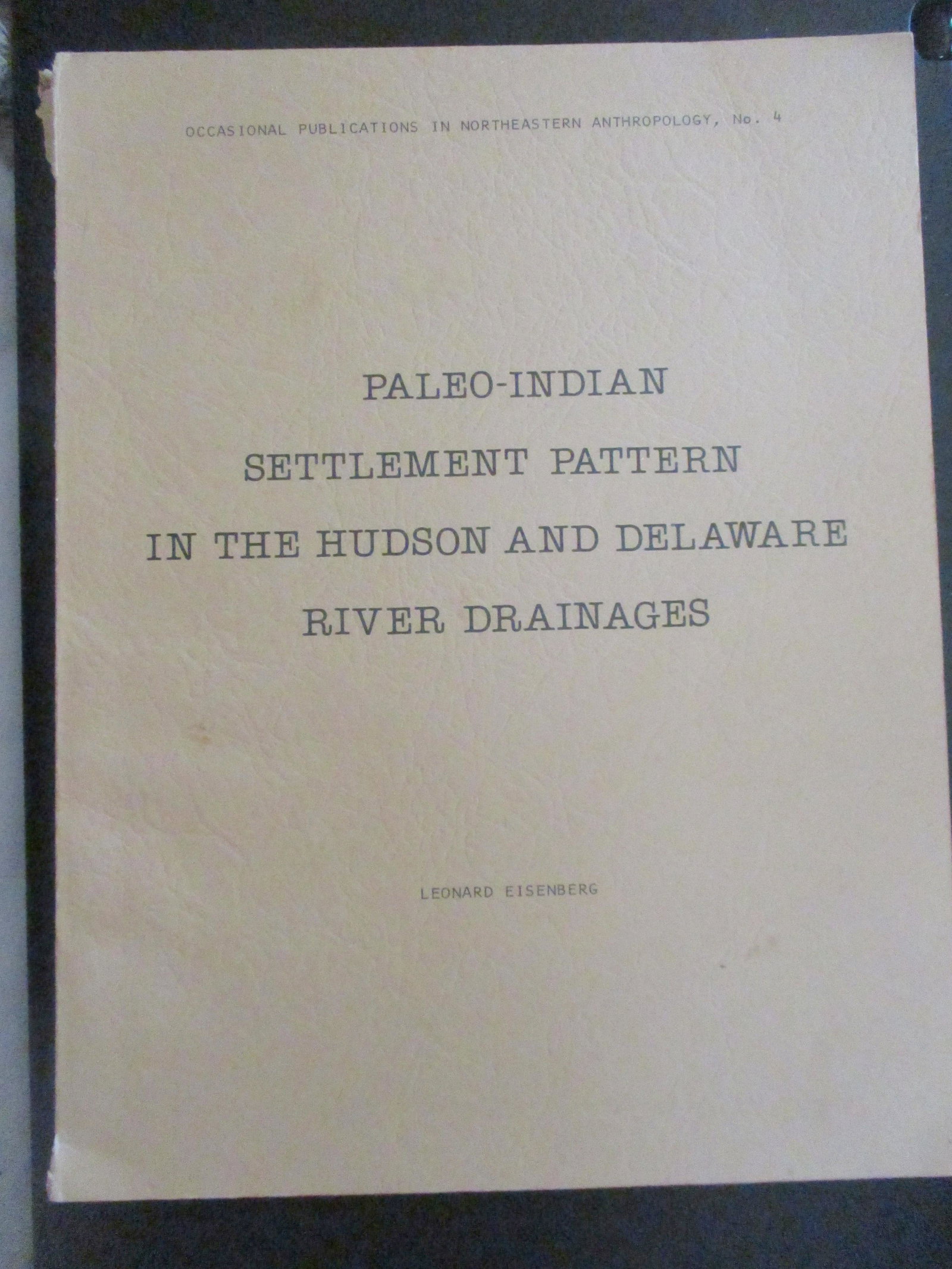 Paleo Indians Hudson Delaware River: Paleo-Indian Settlement Pattern in the Hudson and Delaware River Drainages Author: Leonard Eisenberg Dated: 1978 Publisher: Franklin Pierce Co