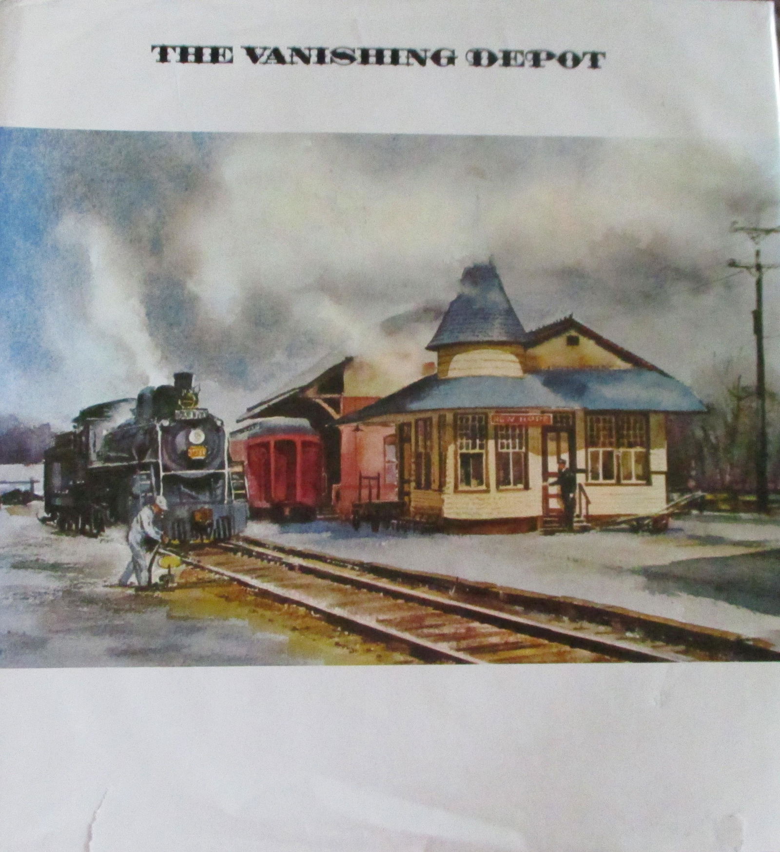The Vanishing Depot: The Vanishing Depot Train Depots - Stations Author: Ranulph Bye Illustrations Color Plates Dated: 1973 Publisher: Liviingston Pu