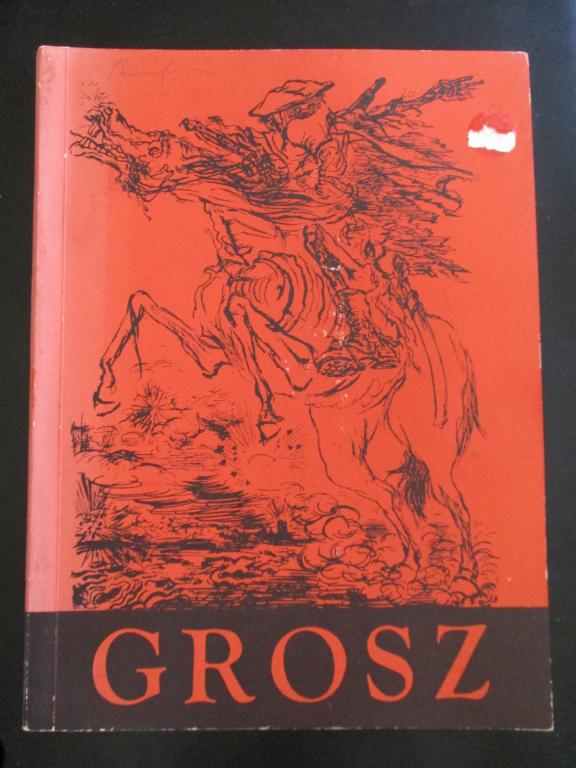 George Grosz: George Grosz Author: John I. H. Baur Illustrations Color B/W Illustrations Dated: 1954 Publisher: Whitney Museum of American Art