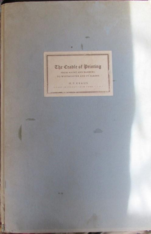 The Cradle of Printing From Mainz to St. Albans: The Cradle of Printing From Mainz and Bamberg to Westminster & St. Albans One Hundred Incunabula and Manuscripts Important for the Development of Early Printing<