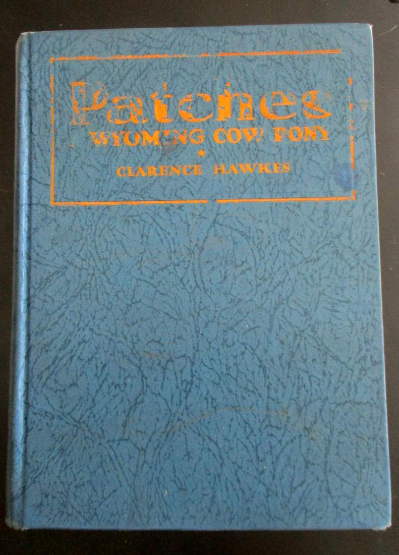 Patches - A Wyoming Cow Pony: Patches - A Wyoming Cow Poney Author: Clarence Hawkes Illustrations Griswold Tyng Dated: 1928 Pages 268 Publisher: Milton