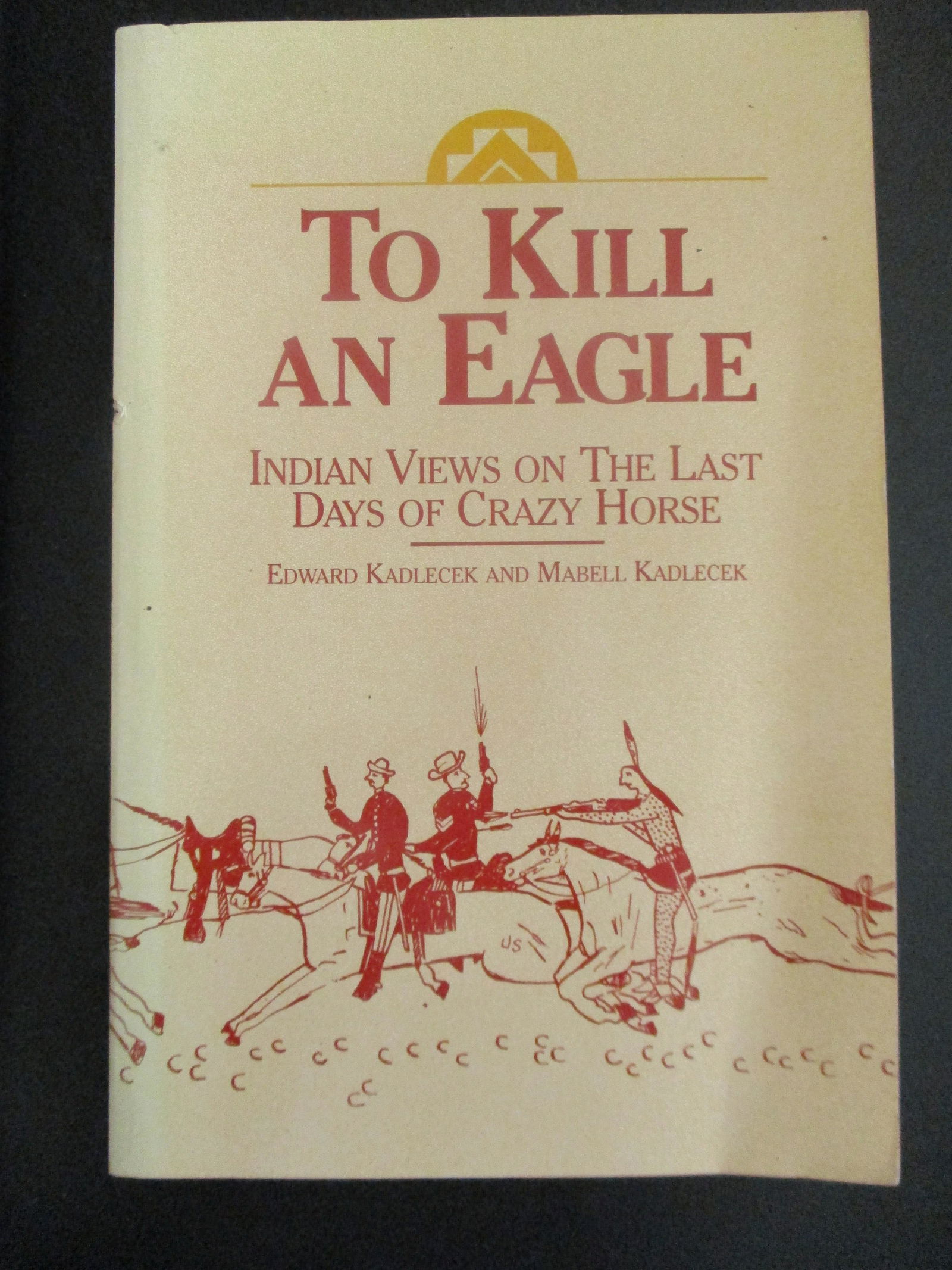 To Kill An Eagle - Last Days of Crazy Horse (1 of 1)