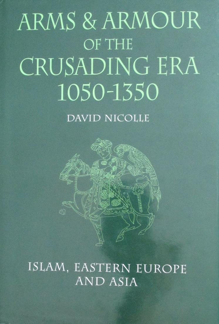 Arms & Armour of the Crusading Era 1050 - 1350 (1 of 1)