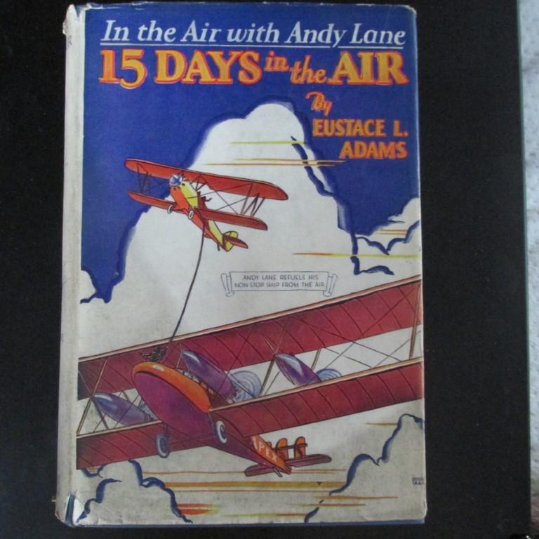 15 Days In The Air - Eustace L. Adams: 15 Days In The Air Book #1 in Andy Lane series. Scarce in this condition. Author: Eustace L. Adams Illustrations B/W Plates Dated: 1929 Publish