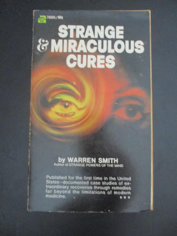Strange and Miraculous Cures: Strange and Miraculous Cures Author: Warren Smith Dated: 1969 Publisher: Ace Edition: 1st Binding Paperback Type: Occult<