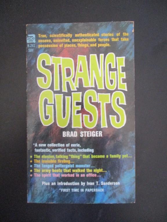 Strange Guests [Ghosts]: Strange Guests Ghosts and Spirits Author: Brad Steiger Dated: 1966 Publisher: Ace Edition: 1st Binding Paperback Type