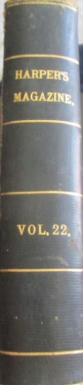 Harper's Monthly Magazine - Complete Volume 22: Harper's New Monthly Magazine Volume XXII - 22. Six Months - December 1860 to May, 1861. Quarter Leather. Beautiful quarter leather with raised bands. Numerous woodcu