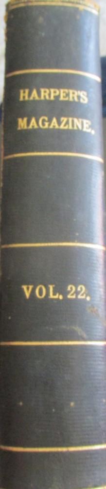 Harper's Monthly Magazine - Complete Volume 22: Harper's New Monthly Magazine Volume XXII - 22. Six Months - December 1860 to May, 1861. Quarter Leather. Beautiful quarter leather with raised bands. Numerous woodcu