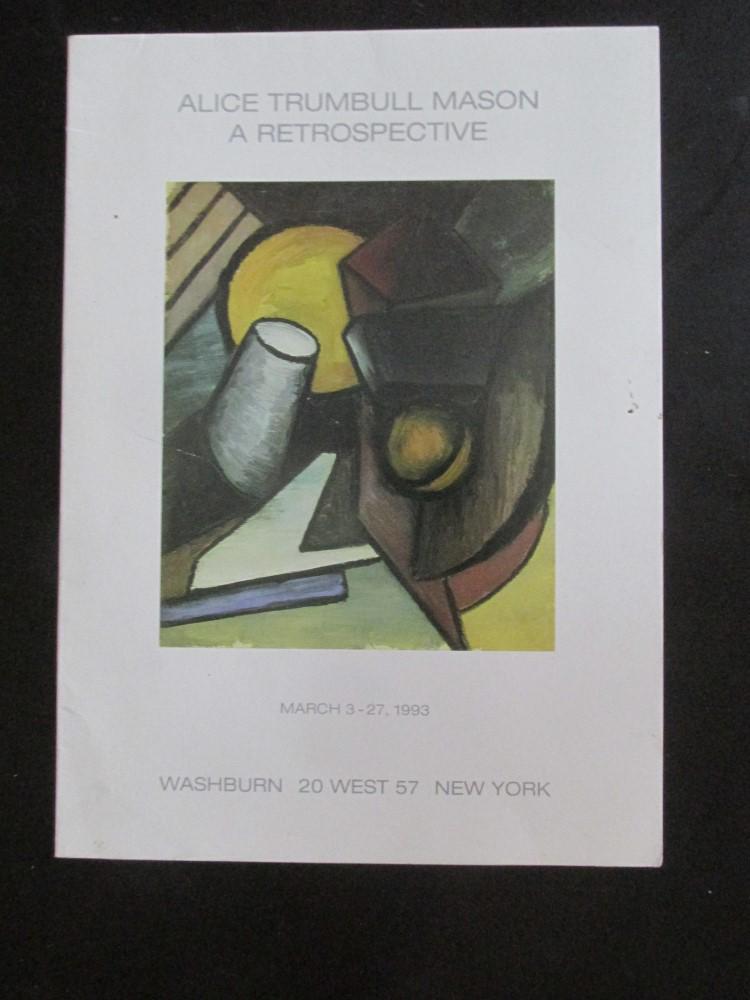 Alic Trumbull Mason - A Retrospective: Alice Trumbull Mason - A Retrospective Joan T. Washburn - 20 West 57 Street, New York, NY - Rare Dated: March 3 - 27, 1993 Pages 4 page - stiff card stoc