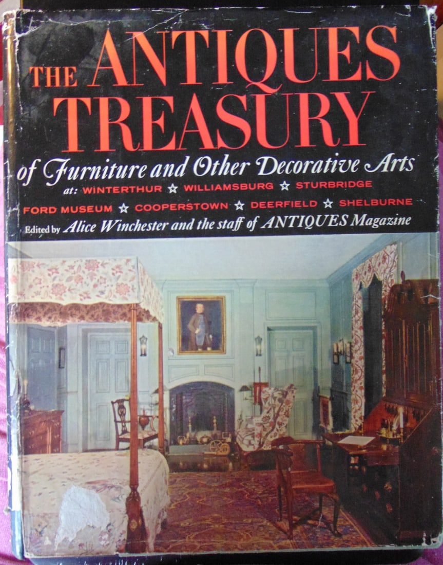 Antique Treasury of Furniture and Other Arts: The Antiques Treasury of Furniture and Other Decorative Arts At Winterthur - Williamsburg - Sturbridge - Ford Museum - Cooperstown - Deerfield -Shelburne Author: Alice Winchester Illustrations: