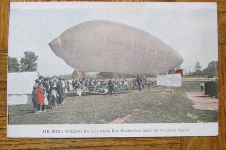 The Knabenshue Toledo No. 1: The Knabenshue Toledo No. 1 Extremely Rare in Color & Unused Dated: Circa 1905 Type/Theme: Knabenshue Airships Size: Standard Notes & Literature: The Knabenshue Toledo No. 1 was built by Augustus