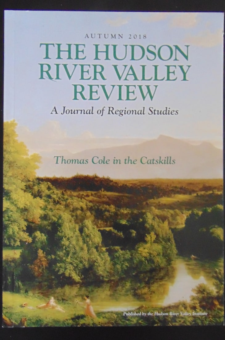 The Hudson River Review - Autumn 2018: The Hudson River Review - Thomas Cole in the Catskills Contains articles The Hudson River in the Revolution, Thomas Cole's Knickerbocker and Catskill Idenity, The Washington Rochambeau Revolutionary R