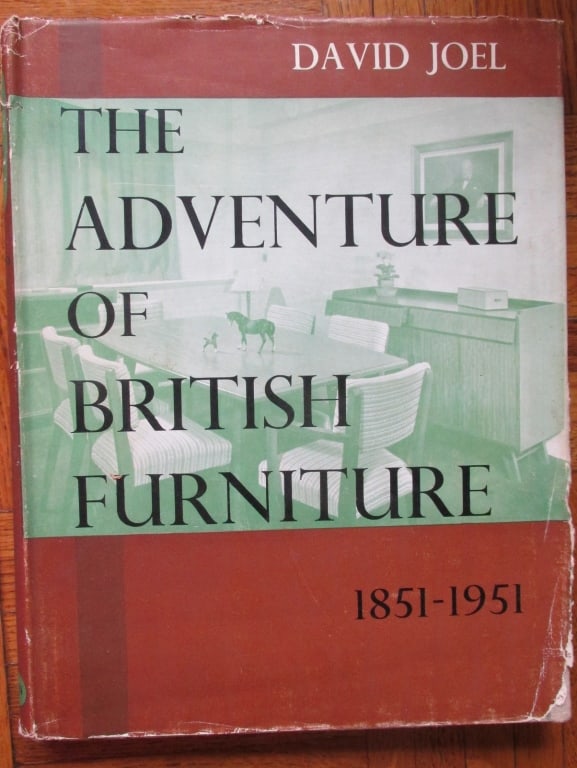 British Furniture [English]: The Adventure of British Furniture 1851 - 1951 Author: David Joel Illustrations: B/W Plates Dated: 1953 Pages: 256 Publisher: Ernest Benn Limited E