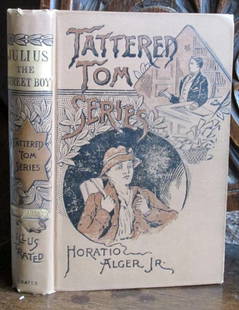 Tattered Tom -Julius - Horatio Alger: Tattered Tom Series Julius or The Street Boy Out West Illustrated cover of book with satchel over shoulder and boy at desk with pen and paper. In other words, rags to riches. Decorated spine