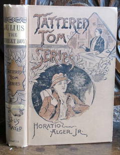 Tattered Tom -Julius - Horatio Alger: Tattered Tom Series Julius or The Street Boy Out West Illustrated cover of book with satchel over shoulder and boy at desk with pen and paper. In other words, rags to riches. Decorated spine with gilt