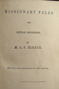 Missionary Tales - M. A. S. Barber: Missionary Tales for Little Listeners A interesting and scarce book on Missionaries of the mid 19th century. Includes chapters on Africa, India, China etc. Illustrated with engravings. Frontis is