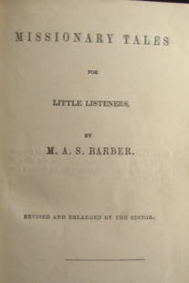 Missionary Tales - M. A. S. Barber: Missionary Tales for Little Listeners A interesting and scarce book on Missionaries of the mid 19th century. Includes chapters on Africa, India, China etc. Illustrated with engravings. Frontis is a vi