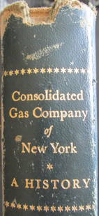 Consolidated Gas Company of New York ~  A History: Consolidated Gas Company of New York A History Published by the Company in the Fiftieth Year of its existence as a corporation and the one hundred and tenth year of continuous service to the People of