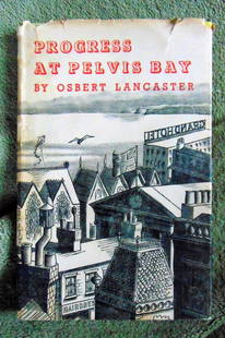Progress At Pelvis Bay: I Have But One Heart Lancaster's delightful description of architectural development. Author: Osbert Lancaster Dated: 1950 Publisher: John Murray</