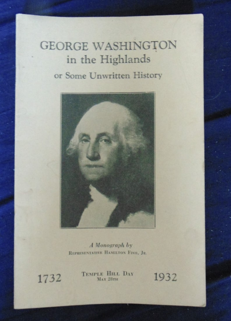 George Washington In the Highlands - Rare: George Washington In the Highlands or Some Unwritten History - Extremely rare. Author: Hamilton Fish Jr. Illustrations: B/W Photos Dated: 1932 Pages: 25 Publisher