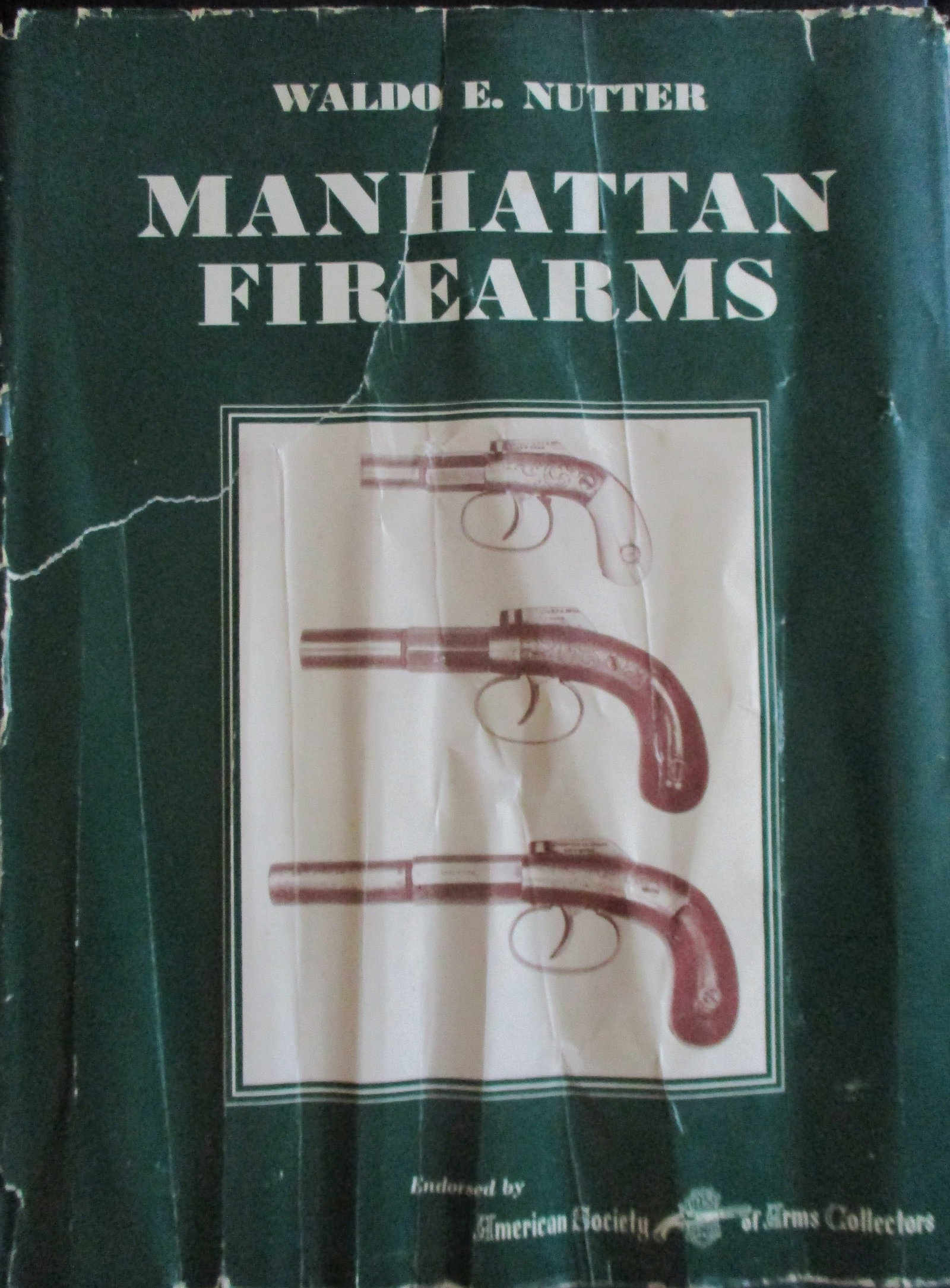 Manhattan Firearms: Manhattan Firearms fine A history of the Manhattan Firearms Company. Includes their patents, significant revolver and appendices on: the Stedman Document, Certificate of Incorpo