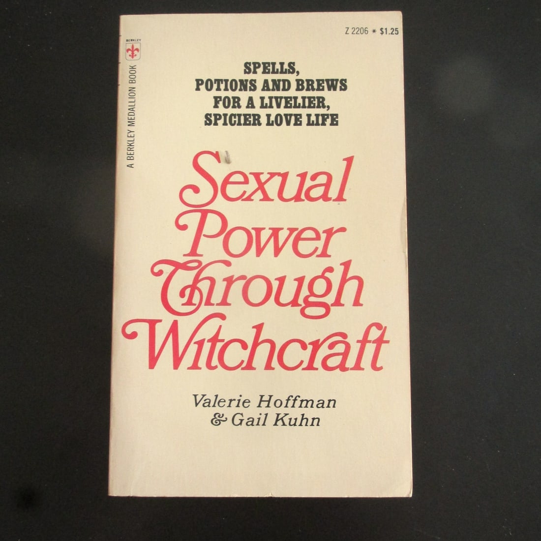 Sexual Power Through Witchcraft: Sexual Power Through Witchcraft Spells Potions and Bews For A Livelier Spicier Love Live. Rare Author: Valerie Hoffman - Gail Kuhn Dated: 1972 Publi