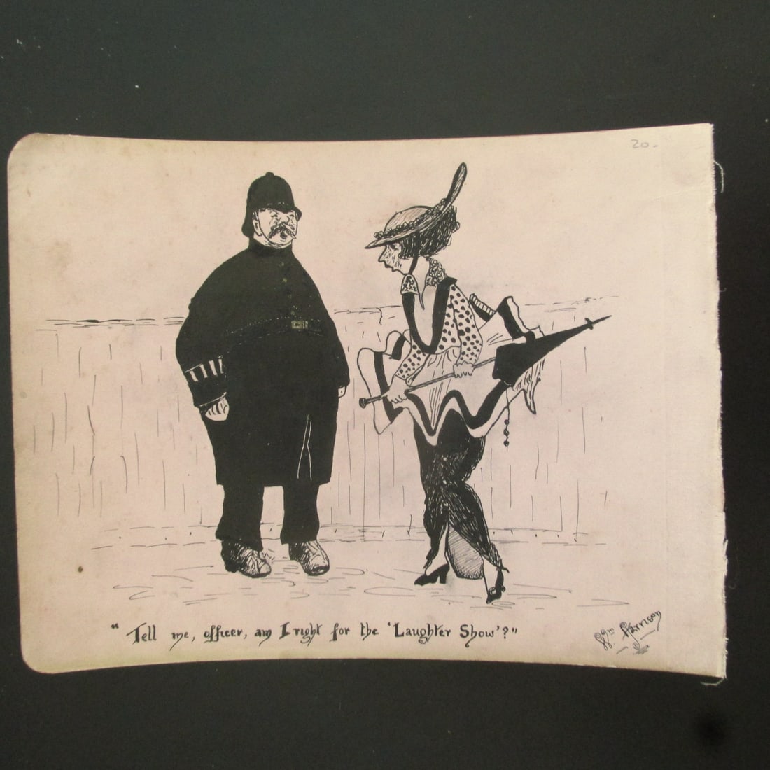 Tell Me Officer - Original Comic Illustration: Tell Me Officer Am I Right For the Laughter Show Artist: William Harrison Medium: Pen and Ink Date: Circa 1920 Signed: William Harrison Size: 5 x 6 1/2" C