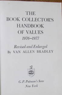 Book Collector's Handbook of Values - Signed: Book Collector's Handbook of Values 1976 - 1977 Signed presentation copy:For Carl and Rose - Sincerely Van Allen Bradey"Thie book now out of print. This is the last of two I had left and I paid a