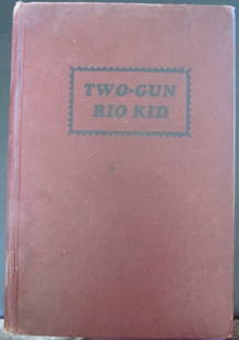 Two Gun Rio Kid: Two Gun Rio Kid Author: Don Davis Dated: 1946 Size: 8vo Binding: Hardcover Type: Western Condition Report: Good