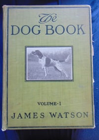 The Dog Book - A Popular History of the Dog 1906